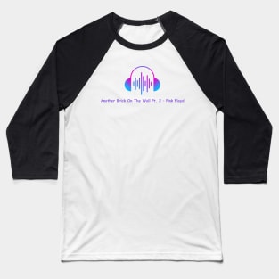 another brick on the wall pt. 2 - pink floyd Baseball T-Shirt